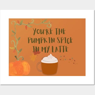 You are the pumpkin spice in my latte Posters and Art